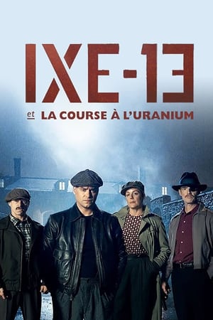 IXE-13 et La Course à L'uranium